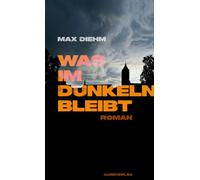 Was im Dunkeln bleibt: Roman