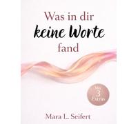 Was in dir keine Worte fand: Für alle, die zu lange stark waren, zu viel getragen und sich selbst dabei verloren haben