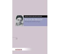 Was ist der Mensch?: Theologische Anthropologie