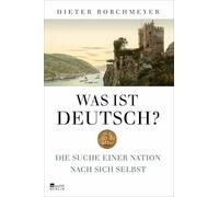 Was ist deutsch?: Die Suche einer Nation nach sich selbst