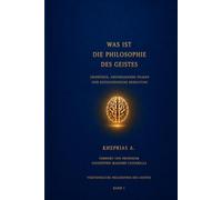 WAS IST DIE PHILOSOPHIE DES GEISTES: URSPRÜNGE, GRUNDLEGENDE FRAGEN UND ZEITGENÖSSISCHE BEDEUTUNG (VERSTÄNDLICHE PHILOSOPHIE DES GEISTES)