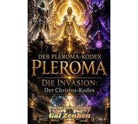 Was ist Gnostizismus?: Der Pleroma-Kodex - Die Invasion: Der Christus-Kodex: 2