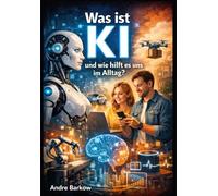 Was ist KI: Und wie hilft sie uns im Alltag