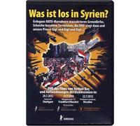 Was ist los in Syrien?: Was ist los in Syrien? Erdogans NATO-Marodeure massakrieren Grenzdörfer, Scheiche bezahlen Terroristen, die UNO singt dazu und unsere Presse lügt und lügt und lügt ... [Alemania] [DVD]