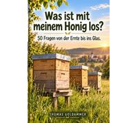 Was ist mit meinem Honig los?: 50 Fragen von der Ernte bis ins Glas: 4 (Imkerwissen)
