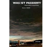 Was ist passiert?: Notate aus Zeiten von Lüge und Krieg - Band eins: 2020/2021