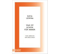 Was ist schon für immer: Vom Leben mit der Endlichkeit