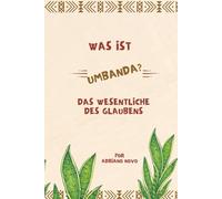 Was ist Umbanda - Das Wesentliche des Glaubens