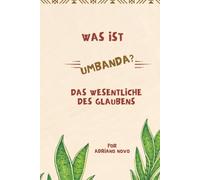 Was ist Umbanda - Das Wesentliche des Glaubens