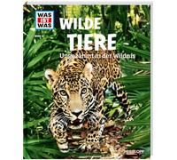 WAS IST WAS Band 13 Wilde Tiere. Ungezähmt in der Wildnis
