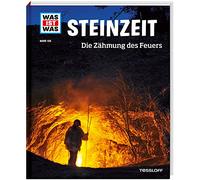 WAS IST WAS Band 138 Steinzeit. Die Zähmung des Feuers