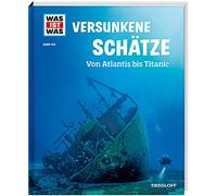 WAS IST WAS Band 145 Versunkene Schätze. Von Atlantis bis Titanic