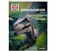 WAS IST WAS Dinosaurier. Superechsen der Urzeit