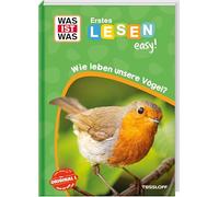 WAS IST WAS Erstes Lesen easy! Wie leben unsere Vögel?