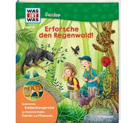 WAS IST WAS Junior Band 46 Erforsche den Regenwald!