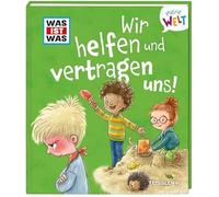 WAS IST WAS Meine Welt Band 11 Wir helfen und vertragen uns!