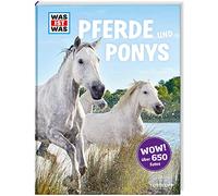 Was ist was: Pferde und Ponys: mehr als 100 Pferderassen und ihre Besonderheiten, über 650 Fotos!