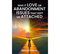 Was It Love or Abandonment Issues That Kept Me Attached?