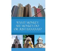 Was it Monkey See Monkey Do or Just Bananas?