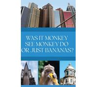 Was it Monkey See Monkey Do or Just Bananas?