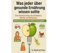 „Was jeder über gesunde Ernährung wissen sollte: Eine kritische Reise durch Mythen, Märkte und Mahlzeiten (Was jeder wissen sollte)