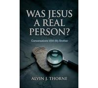 Was Jesus a Real Person? Conversations With My Brother: An Investigator’s Guide to the Historical Evidence for Jesus | Seeking to find our Lord and ... (Conversations with People about the Bible)