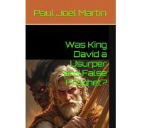 Was King David a Usurper and False Prophet? (Liberal Biblical Studies)