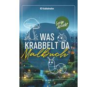 Was krabbelt den da: 40 Krabbelige Ausmalmotive. Mit süßen Marienkäfer, Blumen, Schmetterling. Tausendfüßler, Spinnen, Regenwürmer, Hummel, Schnecken und viele mehr.