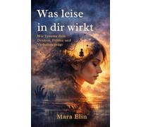 Was leise in dir wirkt: Wie Trauma dein Denken, Fühlen und Verhalten prägt
