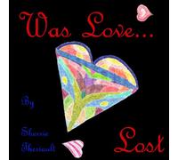 Was Love Lost: An Anthology Of Love, Life And Lust