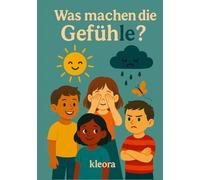 Was machen die Gefühle?: Ein Bilderbuch