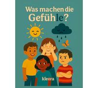 Was machen die Gefühle?: Ein Bilderbuch