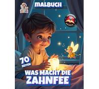 Was macht die Zahnfee - Malbuch: 70 fantasievolle Seiten mit der geheimnisvollen Welt der Zahnfee! (Professore Coolore Mal- und Unterhaltungsbücher)