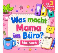 Was macht Mama im Büro: Malbuch