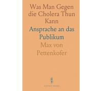 Was Man Gegen die Cholera Thun Kann: Ansprache an das Publikum