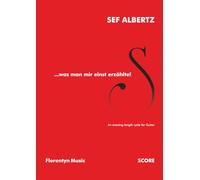 ...was man mir einst erzählte!: An evening-length cycle for Guitar (Sef Albertz | Solo Music for Guitar)