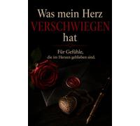 Was mein Herz verschwiegen hat: Geführtes Briefjournal für verborgene Gefühle, Gedanken und persönliche Reflexion