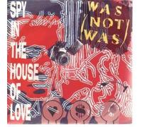 WAS NOT WAS - SPY IN THE HOUSE OF LOVE 7 INCH (7" VINYL 45) DUTCH FONTANA 1987