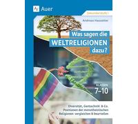 Was sagen die Weltreligionen dazu: Klassen 7-10: Diversität, Gentechnik & Co.: Positionen der monotheistischen Religionen vergleichen & beurteilen