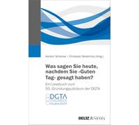 Was sagen Sie heute, nachdem Sie "Guten Tag" gesagt haben? Ein Lesebuch zum 50. Gründungsjubiläum der DGTA