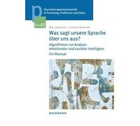 Was sagt unsere Sprache über uns aus?: Algorithmen zur Analyse emotionaler und sozialer Intelligenz. Ein Manual: 45