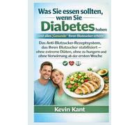 Was Sie essen sollten, wenn Sie Diabetes haben und alles „Gesunde“ Ihren Blutzucker erhöht-Buch 1: Das Anti-Blutzucker-Rezeptsystem, das Ihren ... und ohne Verwirrung ab der ersten Woche