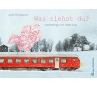 Was siehst du?: unterwegs mit dem Zug