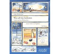 Was soll das bedeuten piano: Lieder rund um Weihnachten immer wieder neu begleiten - mit CD