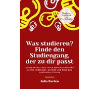 Was studieren? Finde den Studiengang, der zu dir passt. Studienwahl: Finde unter Berücksichtigung deiner Interessen, Stärken und Ziele zum passenden Studium; Studienberatung von Psychologin