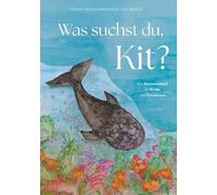 Was suchst du, Kit?: Ein Abenteuerbuch für Kinder und Erwachsene