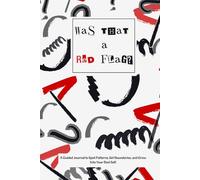 Was That A Red Flag?: A Guided Journal to Spot Patterns, Set Boundaries, and Grow Into Your Best Self.