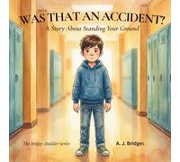 Was That An Accident?: A Story About Standing Your Ground (The Bridge-Builder Series)