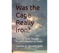 Was the Cage Really Iron?: Trusting Christ Though Hell Endeavors to Shake