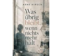 Was übrig bleibt, wenn nichts mehr hält (Die Nordlichter)